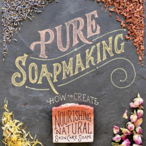 How to Create Nourishing, Natural Skin Care Soaps