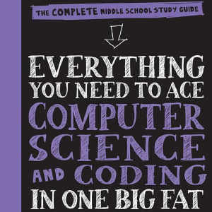 Everything You Need to Ace Computer Science and Coding